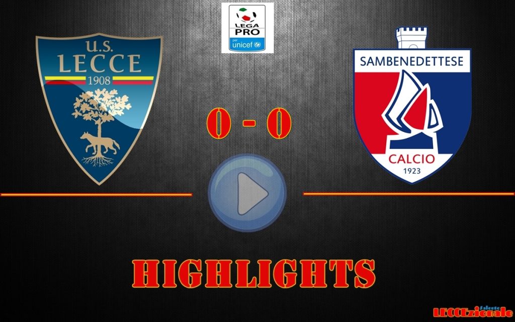Lecce-Samb 0-0, gli highlights