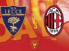 Lecce-Milan: Camarda titolare, Sala e Stulic in panchina