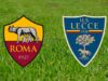 Roma-Lecce, le formazioni ufficiali