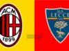 Tiago Gabriel si ferma. Le formazioni ufficiali di Milan-Lecce